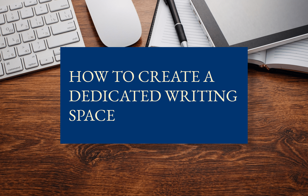 How to create a dedicated writing space
