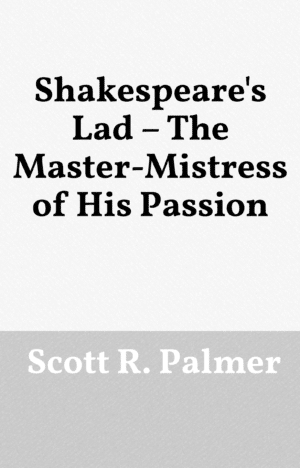 Shakespeare's Lad – The Master-Mistress of His Passion