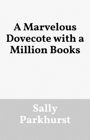A Marvelous Dovecote with a Million Books