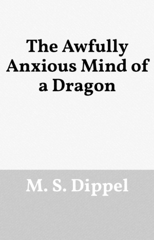 The Awfully Anxious Mind of a Dragon