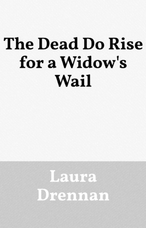 The Dead Do Rise for a Widow's Wail
