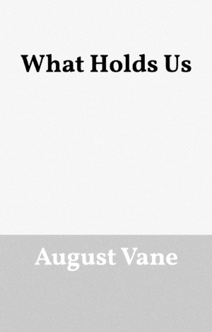 What Holds Us