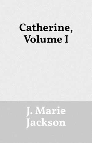 Catherine, Volume I